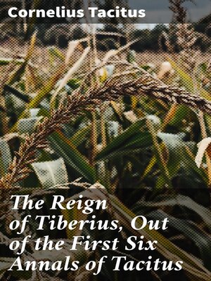 cover image of The Reign of Tiberius, Out of the First Six Annals of Tacitus